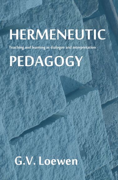 Loewen, G. V. (2012). Hermeneutic Pedagogy: Teaching and learning as dialogue and interpretation. Alcoa, TN, USA. Old Moon Academic Press.